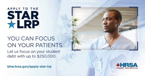 Apply to the STAR LRP. You can focus on your patients. Let us focus on your student debt with up to $250,000. bhw.hrsa.gov/apply-star-lrp