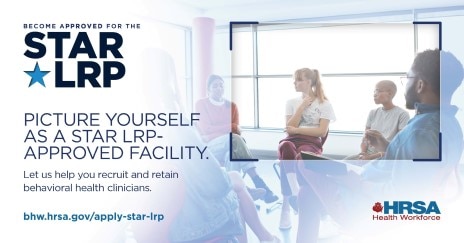 Become approved for the STAR LRP. Picture yourself as a STAR LRP-approved facility. Let us help you recruit and retain behavioral health clinicians. bhw.hrsa.gov/apply-star-lrp