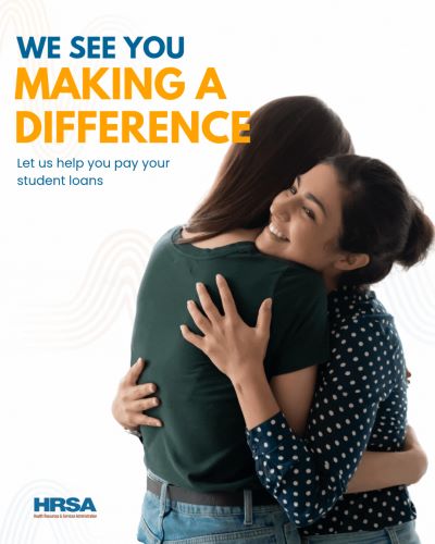 We see you making a difference. Let us help you pay your student loans. HRSA.