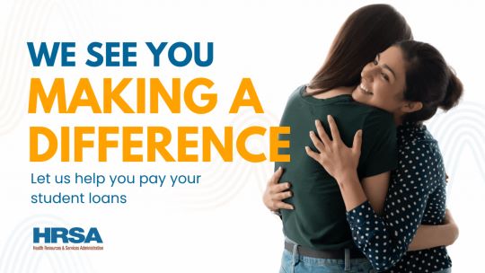 We see you making a difference. Let us help you pay your student loans. HRSA.
